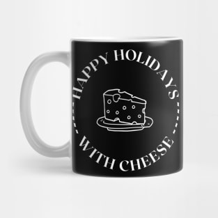 Happy Holidays With Cheese Mug